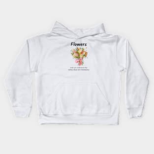 Flowers Make You Understand Kids Hoodie